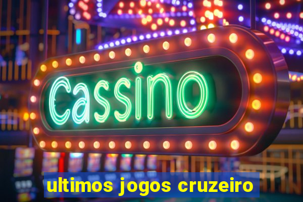 ultimos jogos cruzeiro